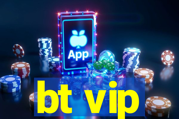 bt vip
